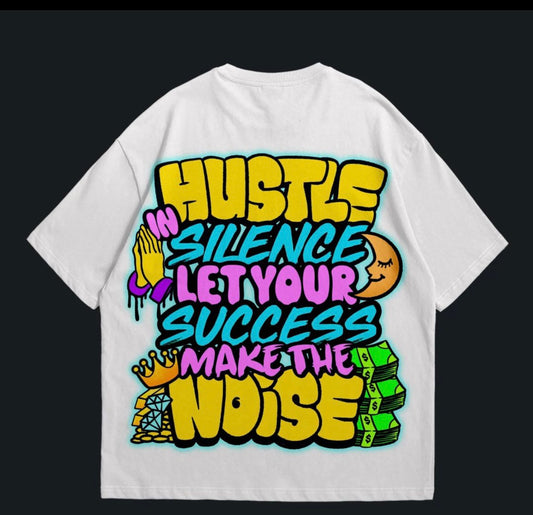 Hustle in silence let your success make the noise