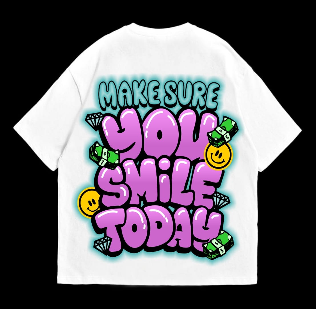 MAKE SURE YOU SMILE TODAY